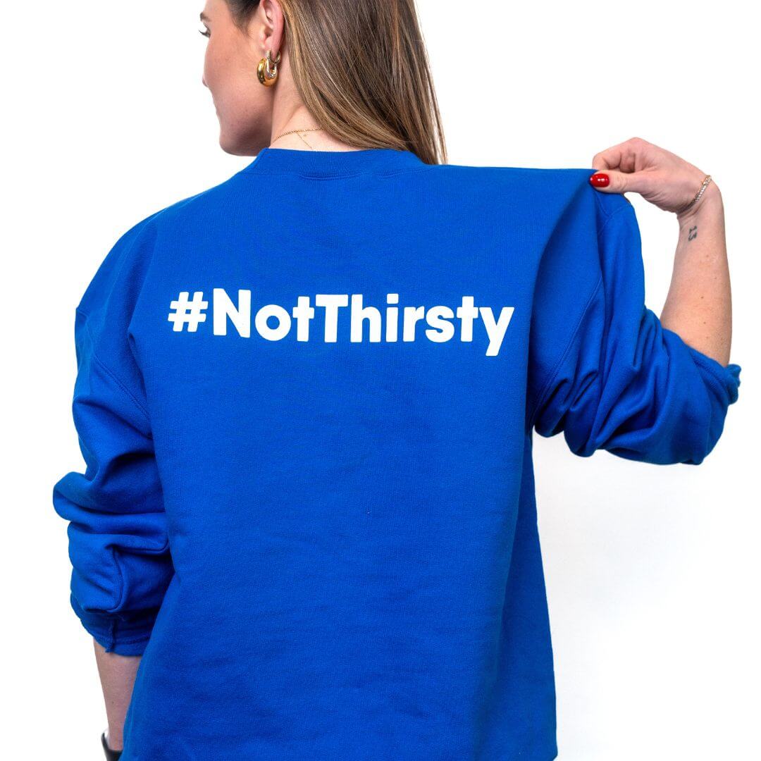 Crewneck #NotThirsty